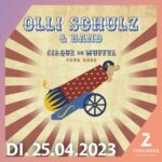 OLLI SCHULZ & BAND zur Cirque Du Wuffel Tour am 25.04.2023 im Zollhaus